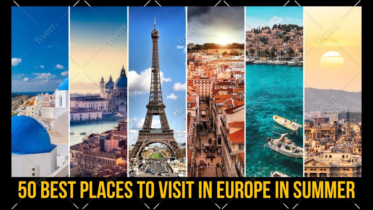 50 Best Places to Visit in Europe in Summer - Travel Guide - VoyageAround