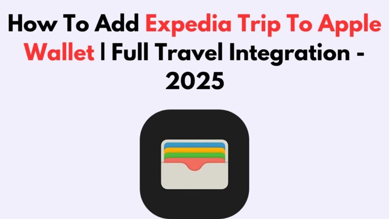 How To Add Expedia Trip To Apple Wallet | Full Travel Integration – 2025