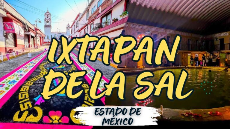 El Pueblo Mágico de las AGUAS TERMALES | Que hacer en IXTAPAN DE LA SAL, Estado de México